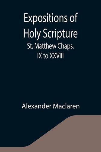 Cover image for Expositions of Holy Scripture: St. Matthew Chaps. IX to XXVIII