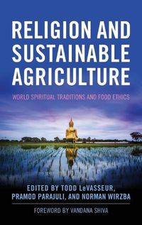 Cover image for Religion and Sustainable Agriculture: World Spiritual Traditions and Food Ethics