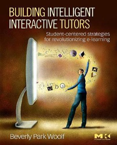 Cover image for Building Intelligent Interactive Tutors: Student-centered Strategies for Revolutionizing E-learning