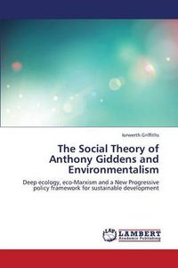 Cover image for The Social Theory of Anthony Giddens and Environmentalism