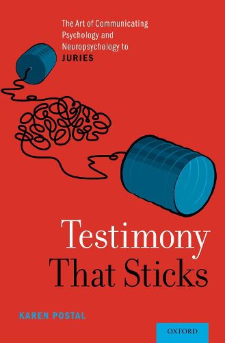 Cover image for Testimony That Sticks: The Art of Communicating Psychology and Neuropsychology to Juries