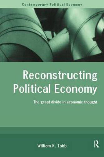 Cover image for Reconstructing Political Economy: The great divide in economic thought