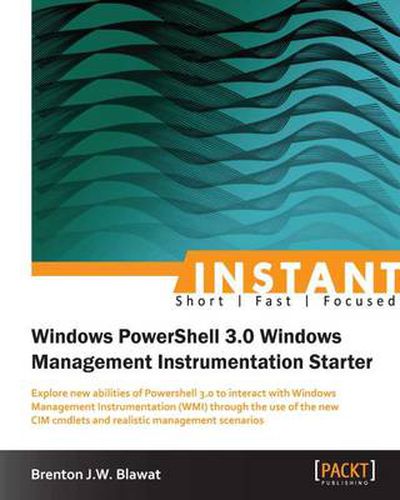 Cover image for Instant Windows Powershell 3.0 Windows management instrumentation starter