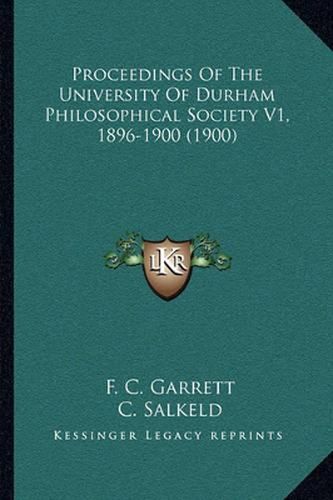 Cover image for Proceedings of the University of Durham Philosophical Society V1, 1896-1900 (1900)