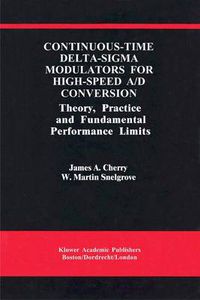 Cover image for Continuous-Time Delta-Sigma Modulators for High-Speed A/D Conversion: Theory, Practice and Fundamental Performance Limits