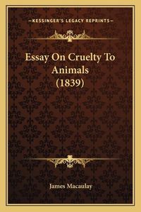 Cover image for Essay on Cruelty to Animals (1839)