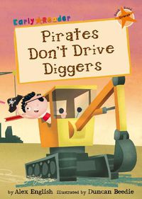 Cover image for Pirates Don't Drive Diggers: (Orange Early Reader)