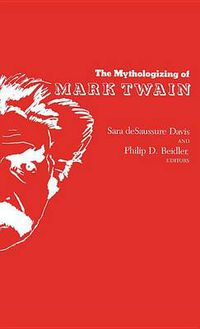 Cover image for The Mythologizing of Mark Twain