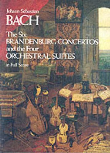 Cover image for J.S. Bach: The Six Brandenburg Concertos And The Four Orchestral Suites (Full Score)