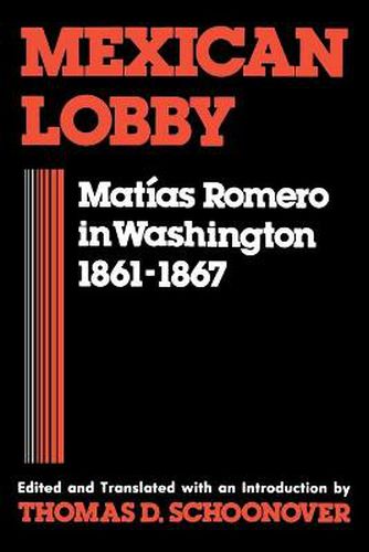 Cover image for Mexican Lobby: Matias Romero in Washington 1861-1867