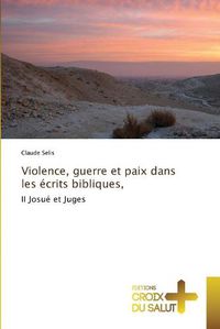 Cover image for Violence, guerre et paix dans les ecrits bibliques,