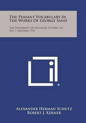 The Peasant Vocabulary in the Works of George Sand: The University of Missouri Studies, V2, No. 1, January, 1927