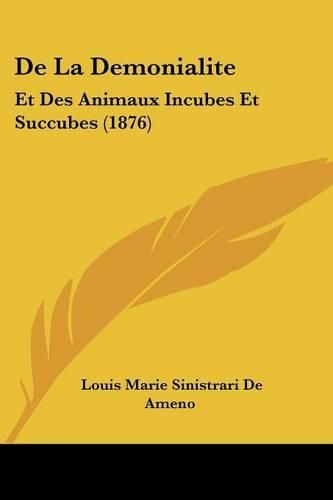 de La Demonialite: Et Des Animaux Incubes Et Succubes (1876)