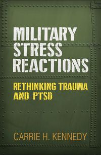 Cover image for Military Stress Reactions: Rethinking Trauma and PTSD