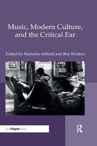 Cover image for Music, Modern Culture, and the Critical Ear: A Festschrift for Peter Franklin