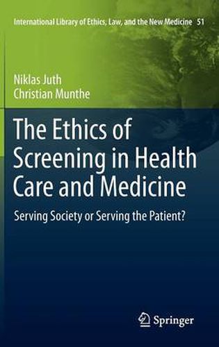 Cover image for The Ethics of Screening in Health Care and Medicine: Serving Society or Serving the Patient?