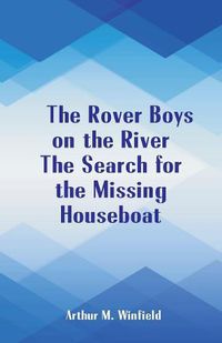 Cover image for The Rover Boys on the River The Search for the Missing Houseboat