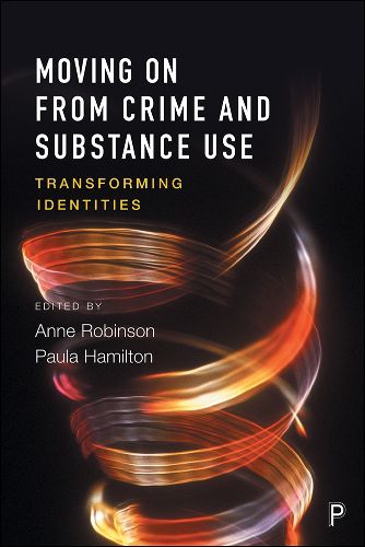 Cover image for Moving on From Crime and Substance Use: Transforming Identities