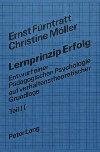 Lernprinzip Erfolg: Entwurf Einer Paedagogischen Psychologie Auf Verhaltenstheoretischer Grundlage. Teil II: Soziale, Lernerische Und Lehr-Kompetenz