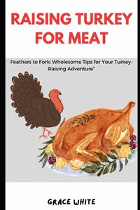 Cover image for Raising Turkey for Meat