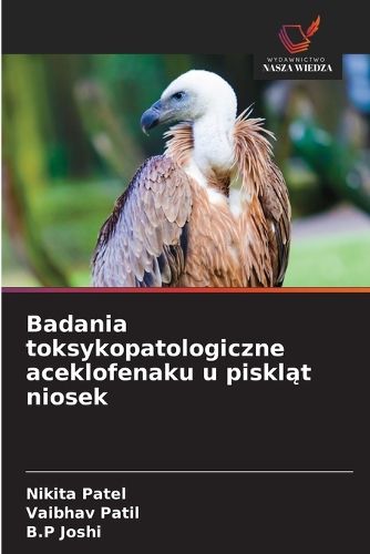 Cover image for Badania toksykopatologiczne aceklofenaku u piskląt niosek