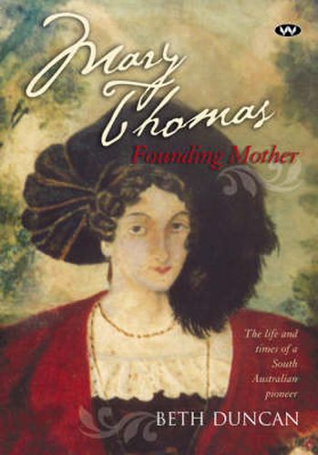 Cover image for Mary Thomas: Founding Mother: The Life and Times of a South Australian Pioneer