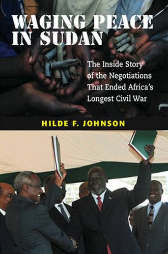 Cover image for Waging Peace in Sudan: The Inside Story of the Negotiations That Ended Africa's Longest Civil War