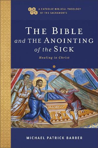 Cover image for The Bible and the Anointing of the Sick