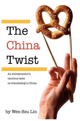 Cover image for The China Twist: An entrepreneur's cautious tales on franchising in China