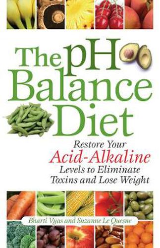 Cover image for The Ph Balance Diet: Restore Your Acid-Alkaline Levels to Eliminate Toxins and Lose Weight
