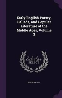 Cover image for Early English Poetry, Ballads, and Popular Literature of the Middle Ages, Volume 3