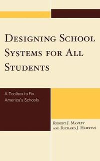 Cover image for Designing School Systems for All Students: A Toolbox to Fix America's Schools