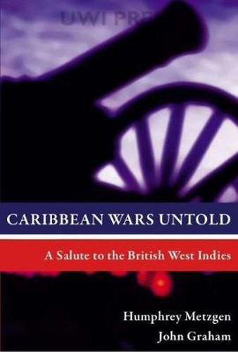 Cover image for Caribbean Wars Untold: A Salute to the British West Indies