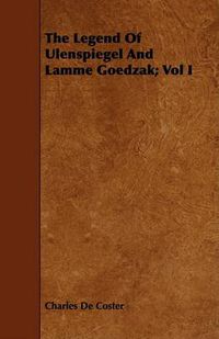 Cover image for The Legend of Ulenspiegel and Lamme Goedzak; Vol I