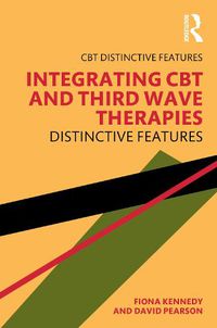 Cover image for Integrating CBT and Third Wave Therapies: Distinctive Features