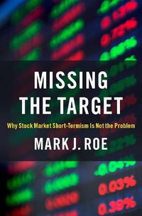 Cover image for Missing the Target: Why Stock-Market Short-Termism Is Not the Problem