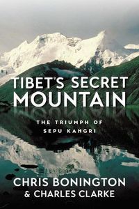 Cover image for Tibet's Secret Mountain: The Triumph of Sepu Kangri