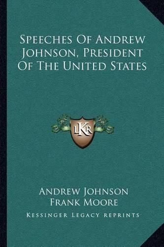 Cover image for Speeches of Andrew Johnson, President of the United States