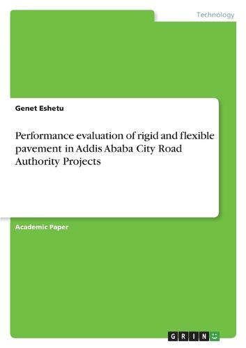 Cover image for Performance evaluation of rigid and flexible pavement in Addis Ababa City Road Authority Projects
