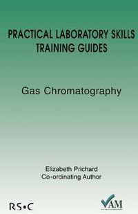 Cover image for Practical Laboratory Skills Training Guides: Gas Chromatography