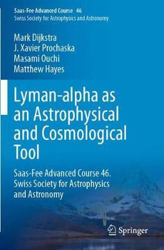 Lyman-alpha as an Astrophysical and Cosmological Tool: Saas-Fee Advanced Course 46. Swiss Society for Astrophysics and Astronomy