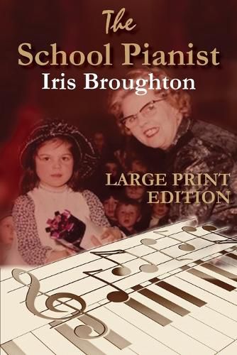 Cover image for The School Pianist - Iris Broughton LARGE PRINT EDITION