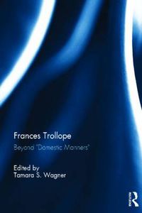 Cover image for Frances Trollope: Beyond  Domestic Manners