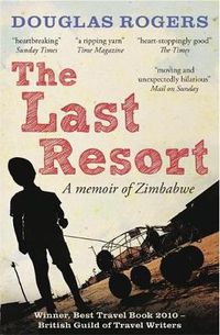 Cover image for The Last Resort: A Memoir of Zimbabwe