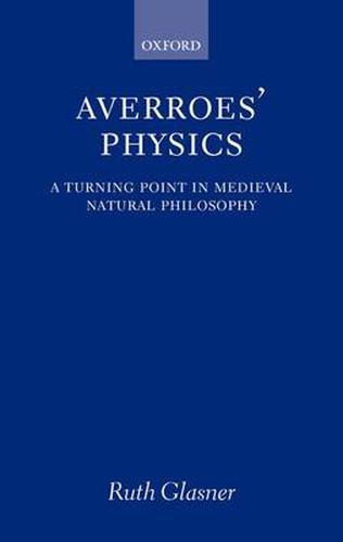 Averroes' Physics: A Turning Point in Medieval Natural Philosophy