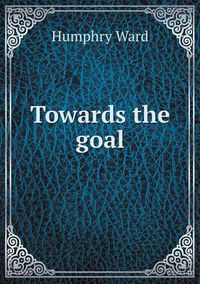 Cover image for Towards the goal