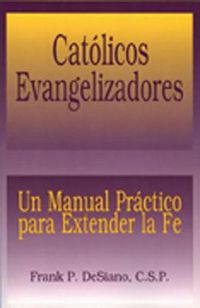 Cover image for Catolicos Evangelizadores (The Evangelizing Catholic): Un Manual Practico para Extender la Fe