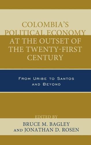 Cover image for Colombia's Political Economy at the Outset of the Twenty-First Century: From Uribe to Santos and Beyond