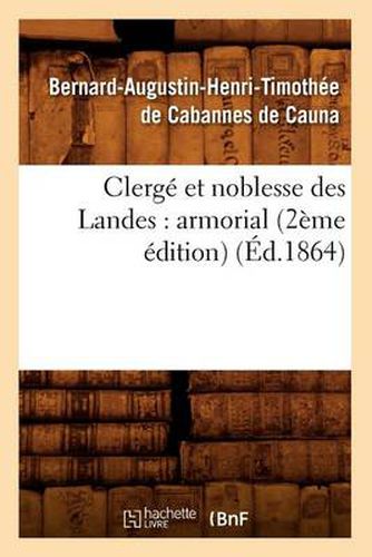 Cover image for Clerge Et Noblesse Des Landes: Armorial (2eme Edition) (Ed.1864)