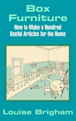 Cover image for Box Furniture: How to Make a Hundred Useful Articles for the Home